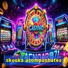 skooka acompanhates